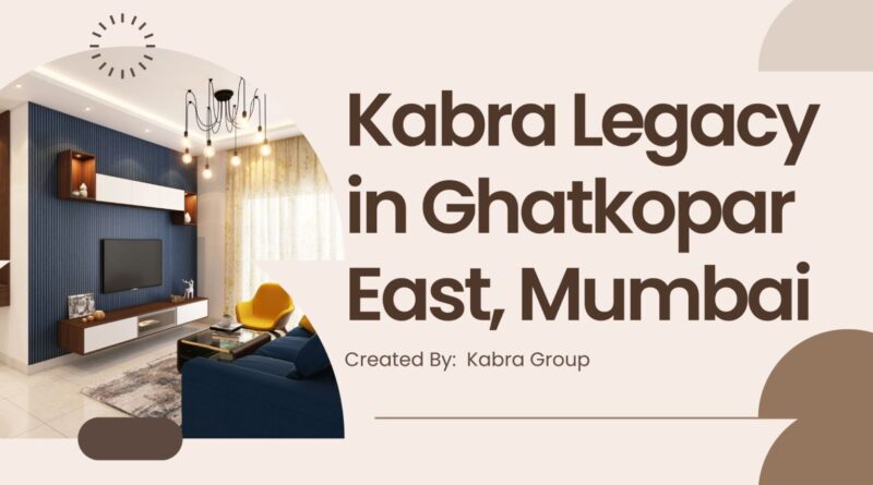 Kabra Legacy Mumbai