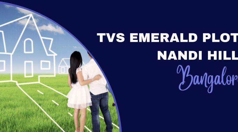 TVS Emerald Plots Nandi Hills